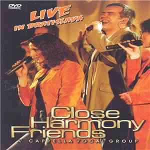 Close Harmony Friends - Live In Bratislava