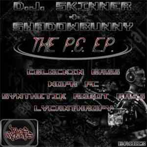DJ Skinner  + Shadowbunny - The P.C. E.P.