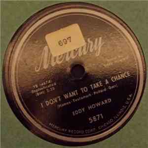 Eddy Howard And His Orchestra - I Don't Want To Take A Chance / Auf Wieders ...