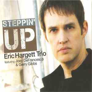 Eric Hargett Trio Featuring Joey DeFrancesco & Gerry Gibbs - Steppin' Up