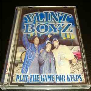 Flint Boyz - Play The Game For Keeps
