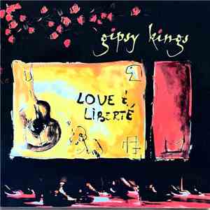 Gipsy Kings - Love & Liberté