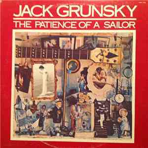 Jack Grunsky - The Patience Of A Sailor
