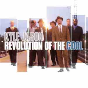 Kyle Jason - Revolution Of The Cool
