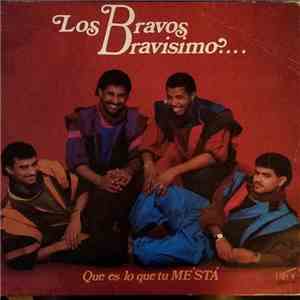 Los Bravos Bravisimos - Que Es Lo Que Tu Me'Sta'
