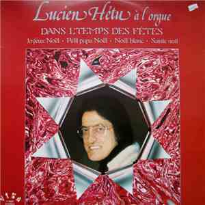 Lucien Hétu - Dans L'Temps Des Fêtes