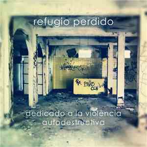 Refugio Perdido - Dedicado a la Violencia Autodestructiva