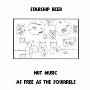 Starship Beer - Nut Music As Free As The Squirrels