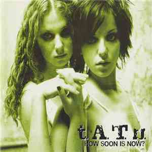 t.A.T.u. - How Soon Is Now?