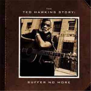 Ted Hawkins - The Ted Hawkins Story: Suffer No More