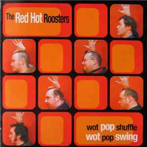 The Red Hot Roosters - Wot Pop Shuffle Wot Pop Swing