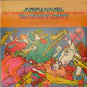 Various - Honkers & Screamers: Roots Of Rock 'N' Roll Vol. 6