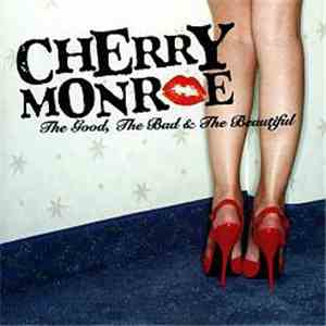 Cherry Monroe - The Good, The Bad & The Beautiful
