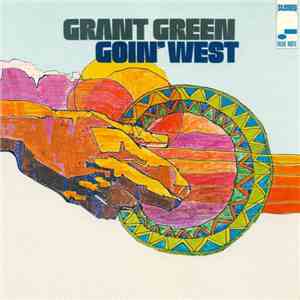 Grant Green - Goin' West