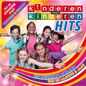 Kinderen voor Kinderen - Hits - De Leukste Liedjes Van De Laatste 5 Jaar