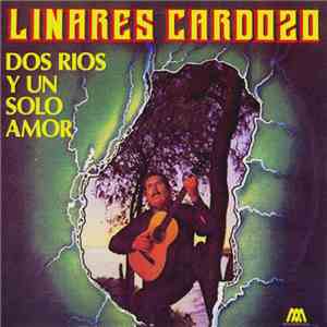Linares Cardozo - Dos Rios Un Solo Amor