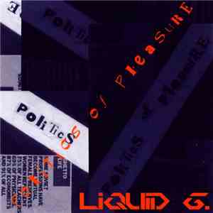 Liquid G. - Politics Of Pleasure