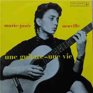 Marie-Josée Neuville - Une Guitare - Une Vie