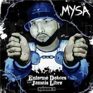 Mysa - Enfermé Dehors Jamais Libre Saison 2