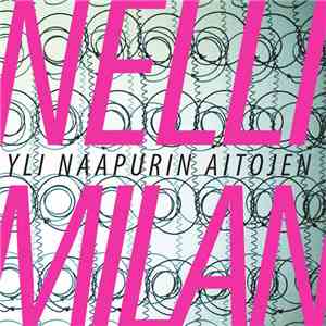 Nelli Milan - Yli Naapurin Aitojen