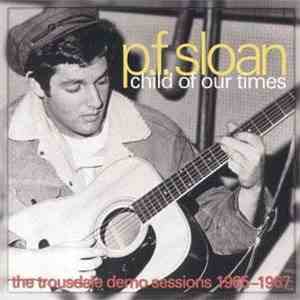 P.F. Sloan - Child Of Our Times - The Trousdale Demo Sessions 1965-1967