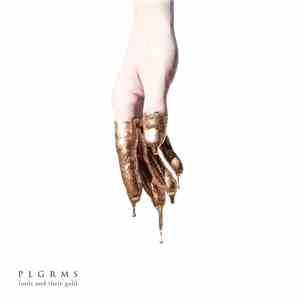 PLGRMS - Fools And Their Gold