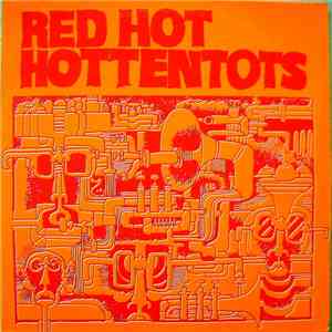 Red Hot Hottentots - Ohren auf: Hottentots rein