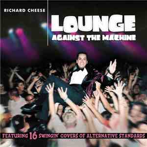 Richard Cheese - Lounge Against The Machine