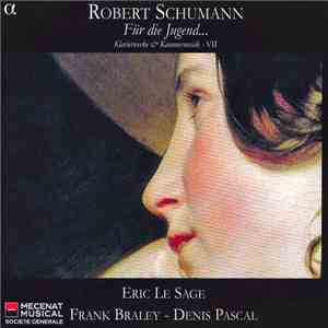 Robert Schumann - Eric Le Sage, Frank Braley, Denis Pascal - Für Die Jugend ...
