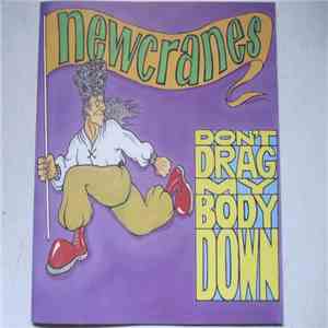 The Newcranes - Don´t Drag My Body Down