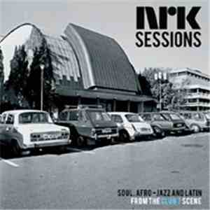 Various - NRK Sessions: Soul, Afro-Jazz And Latin From The Club 7 Scene
