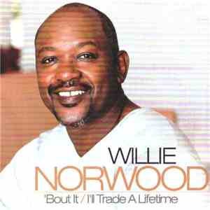 Willie Norwood - 'Bout It / I'll Trade A Lifetime