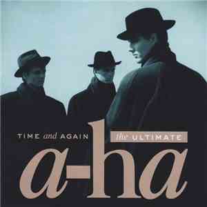 a-ha - Time And Again (The Ultimate a-ha)