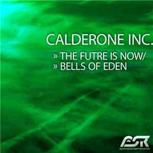Calderone Inc. - The Future Is Now / Bells Of Eden