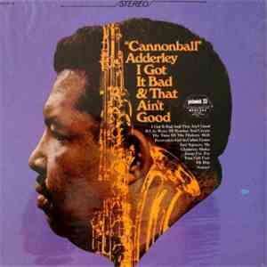 Cannonball Adderley - I Got It Bad And That Ain't Good