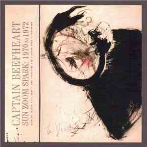 Captain Beefheart - Sun Zoom Spark: 1970 To 1972