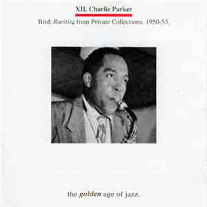 Charlie Parker - Rarities From Private Collections, 1950 - 53
