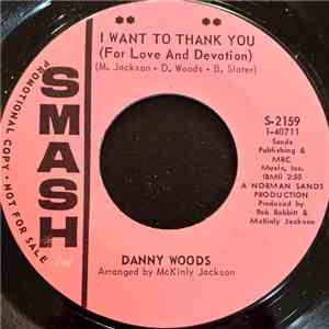 Danny Woods  - I Want To Thank You (For Love And Devotion)