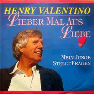 Henry Valentino - Lieber Mal Aus Liebe