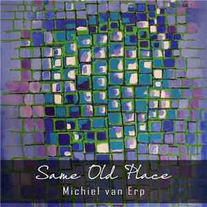 Michiel Van Erp - Same Old Place