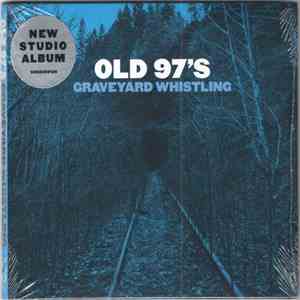 Old 97's - Graveyard Whistling
