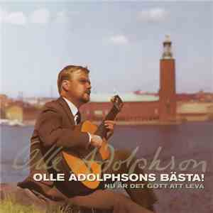Olle Adolphson - Olle Adolphsons Bästa! Nu Är Det Gott Att Leva