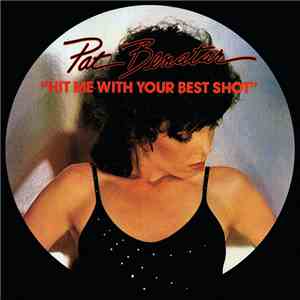 Pat Benatar - Hit Me With Your Best Shot