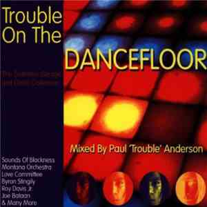 Paul 'Trouble' Anderson - Trouble On The Dancefloor