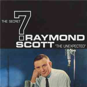 Raymond Scott And The Secret 7 - The Unexpected