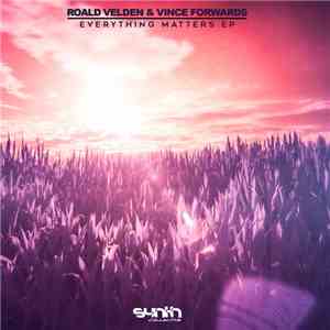 Roald Velden & Vince Forwards - Everything Matters EP