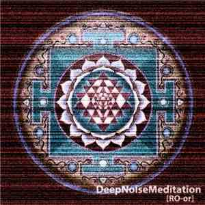RO-or - Deep Noise Meditation