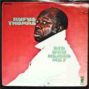 Rufus Thomas - Did You Heard Me?
