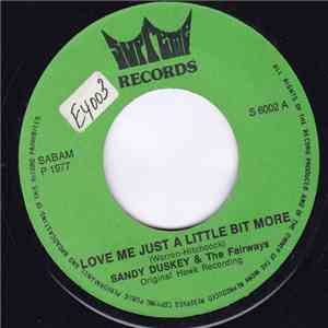 Sandy Duskey & The Fairways  - Love Me Just A Little Bit More