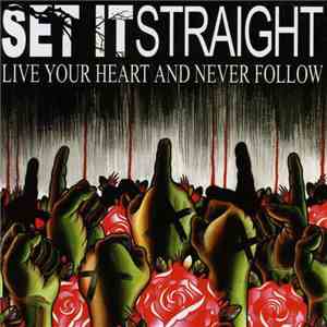Set It Straight - Live Your Heart And Never Follow
